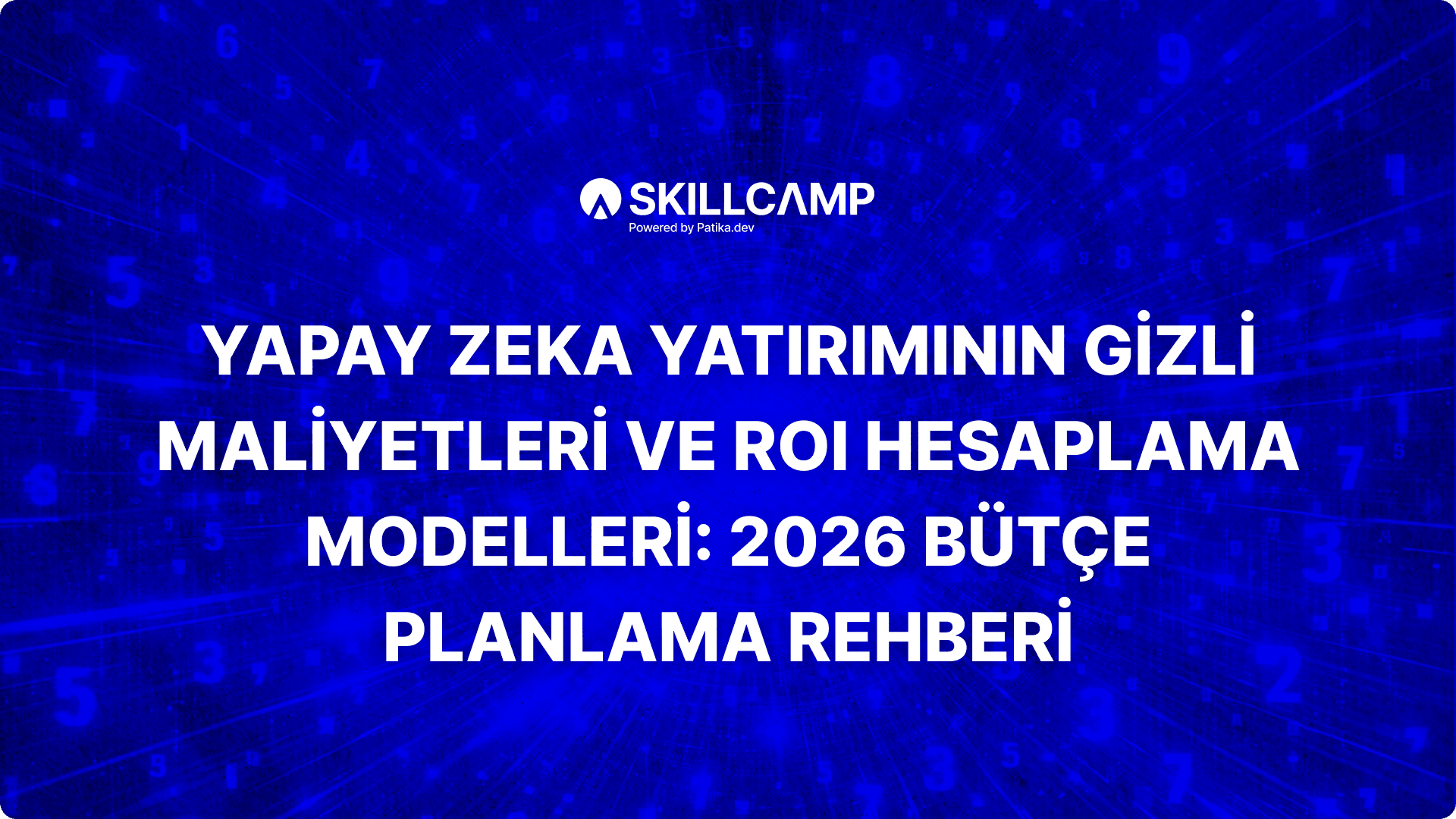 Yapay Zeka Yatırımının Gizli Maliyetleri ve ROI Hesaplama Modelleri: 2026 Bütçe Planlama Rehberi